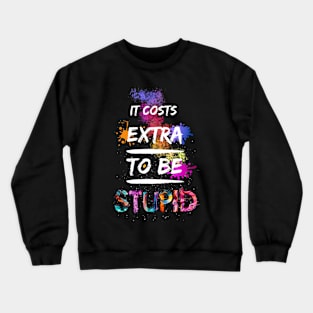 It Costs Extra! Crewneck Sweatshirt